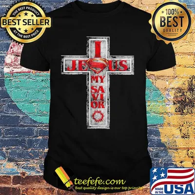 Superman i jesus my savior shirt
