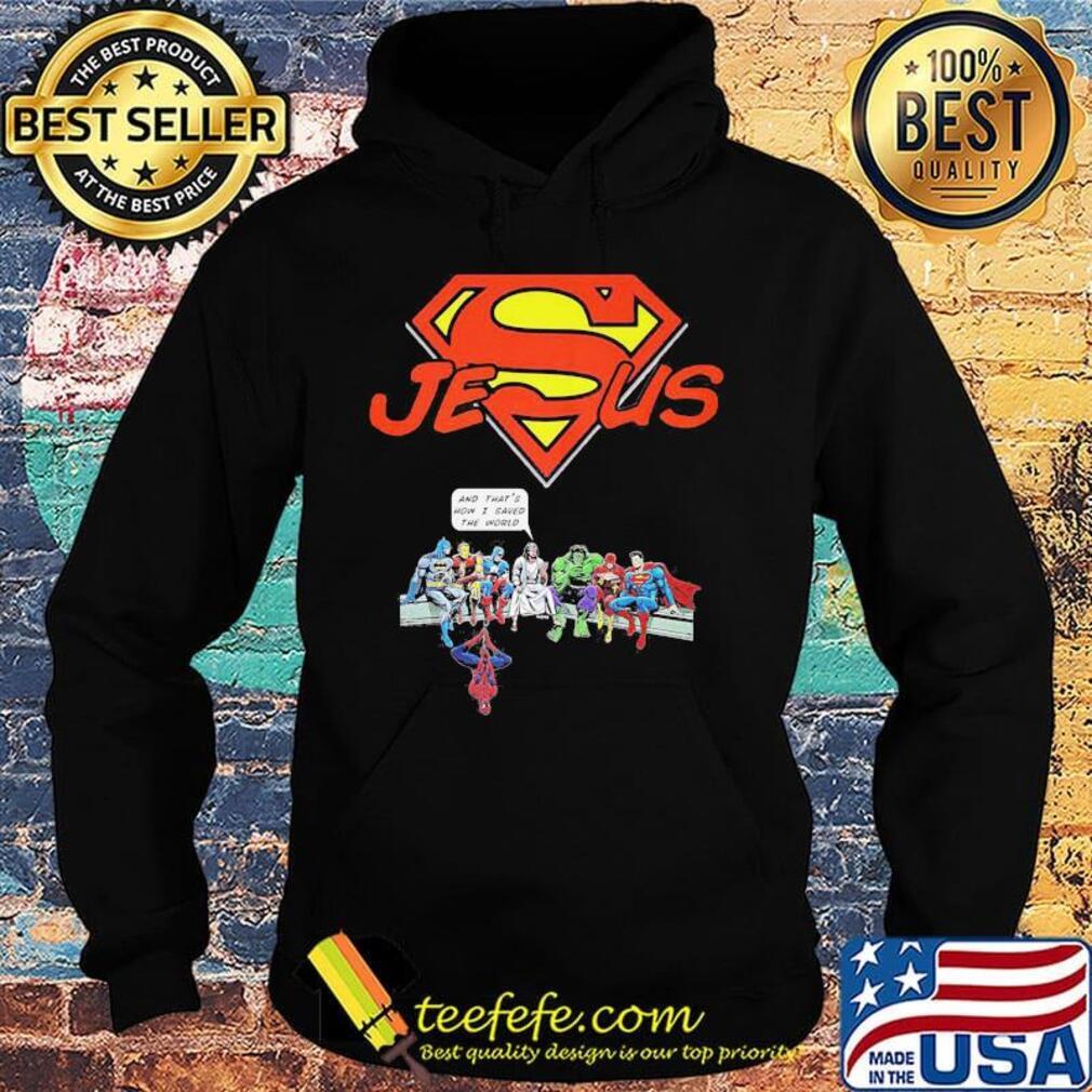 Superman jesus and that's how i saved the world s Hoodie Superman jesus and that's how i saved the world s Hoodie