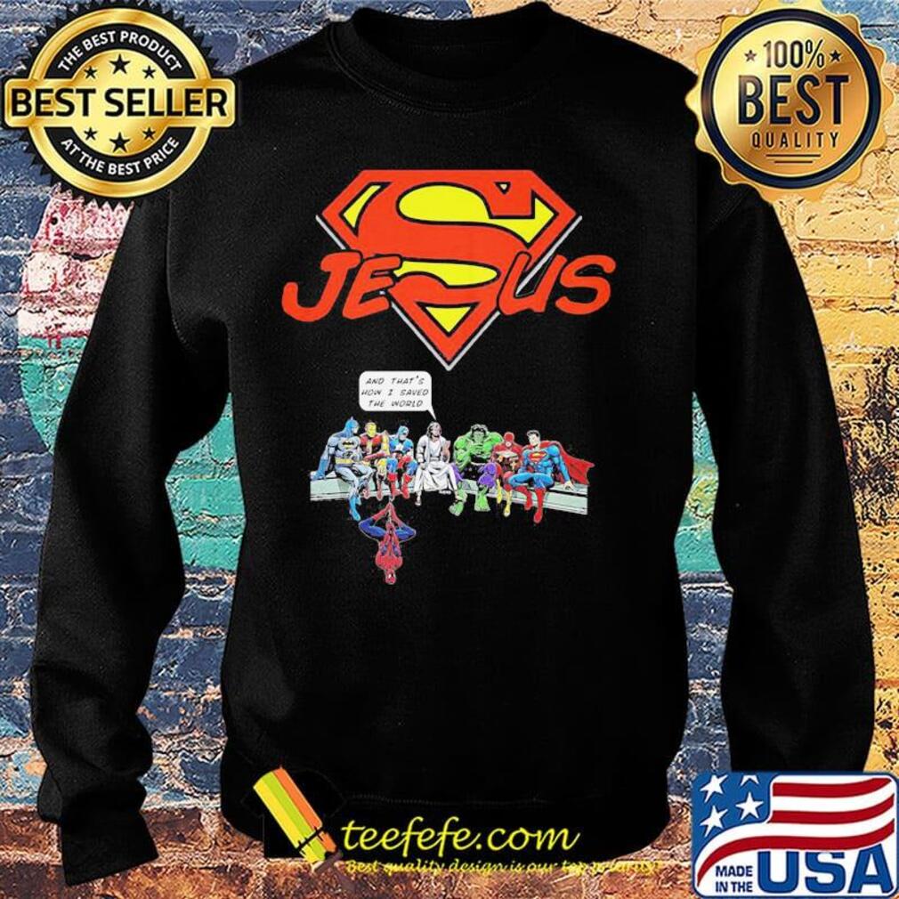 Superman jesus and that's how i saved the world s Sweater Superman jesus and that's how i saved the world s Sweater