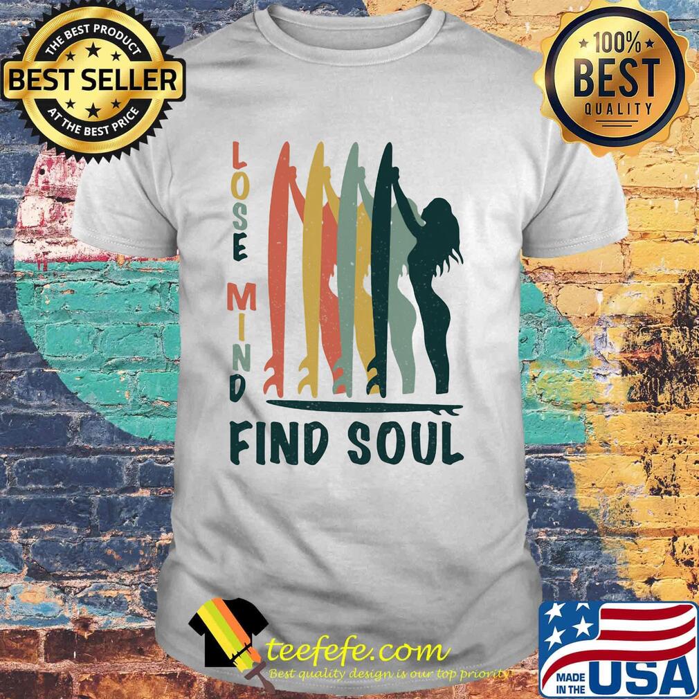 Surf lose mind find soul shirt