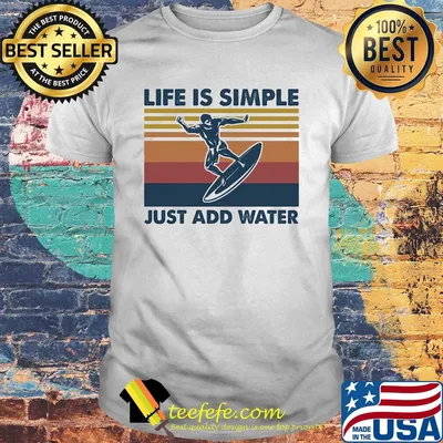 Surfing life is simple just add water vintage retro shirt