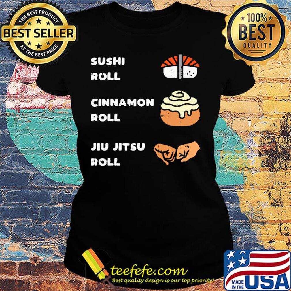 Sushi roll cinnamon roll jiu jitsu roll s Ladies tee Sushi roll cinnamon roll jiu jitsu roll s Ladies tee