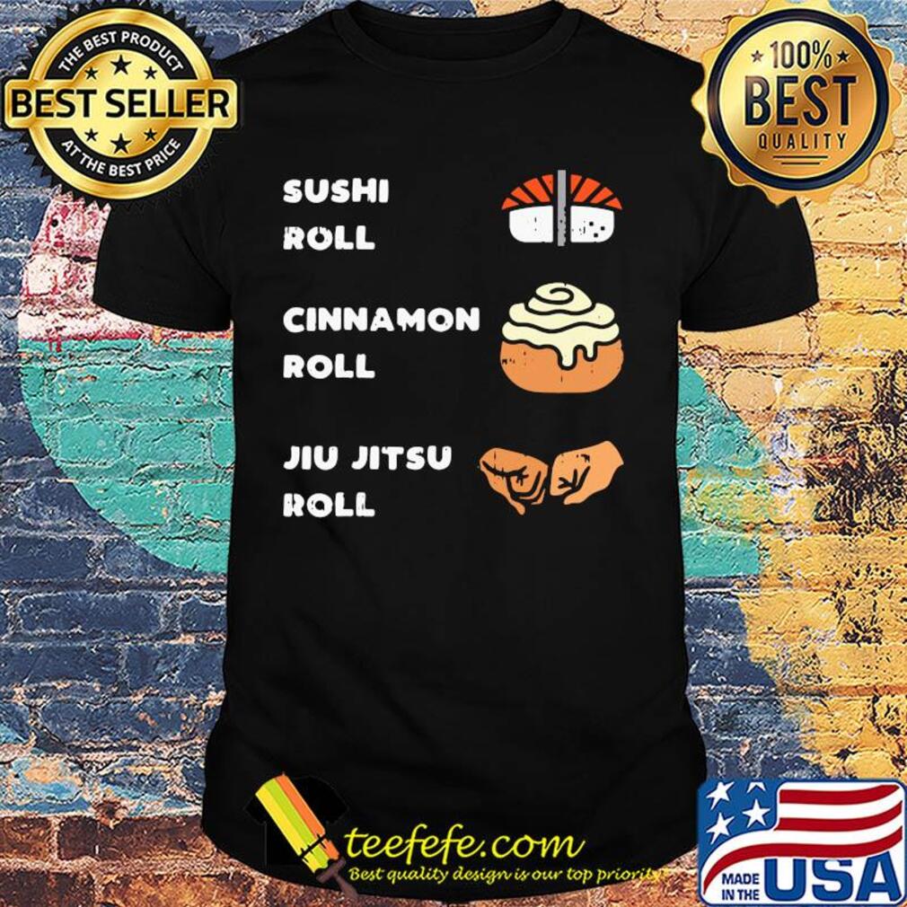 Sushi roll cinnamon roll jiu jitsu roll shirt