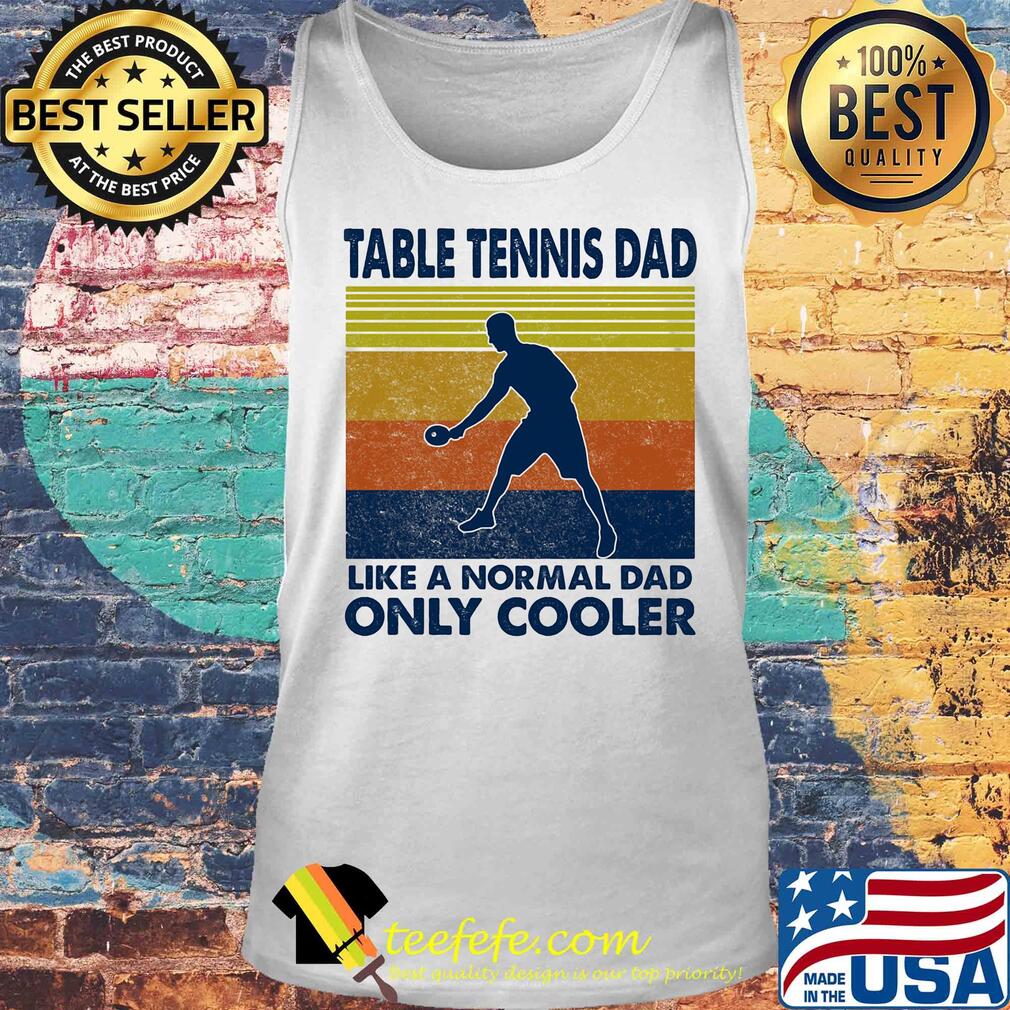 Table tennis dad like a normal dad only cooler vintage retro s Tank top Table tennis dad like a normal dad only cooler vintage retro s Tank top