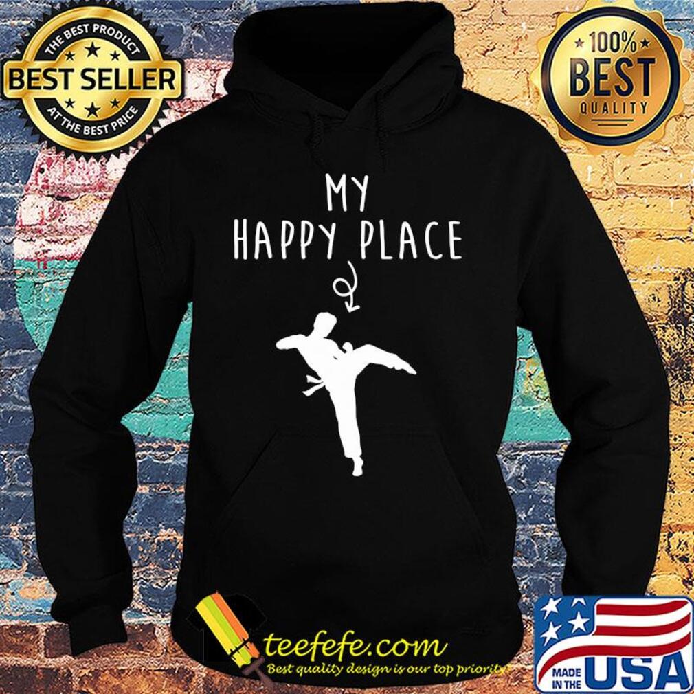 Taekwondo my happy place s Hoodie Taekwondo my happy place s Hoodie