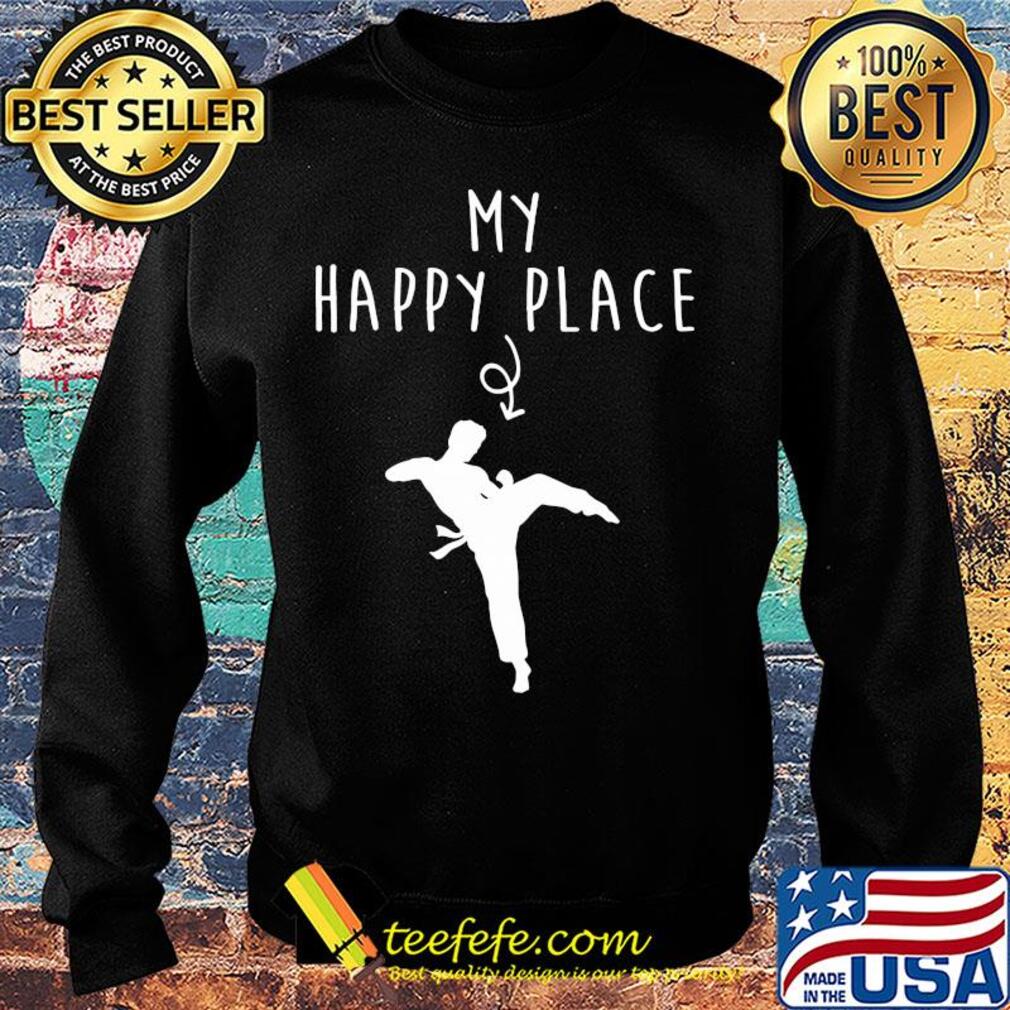 Taekwondo my happy place s Sweater Taekwondo my happy place s Sweater