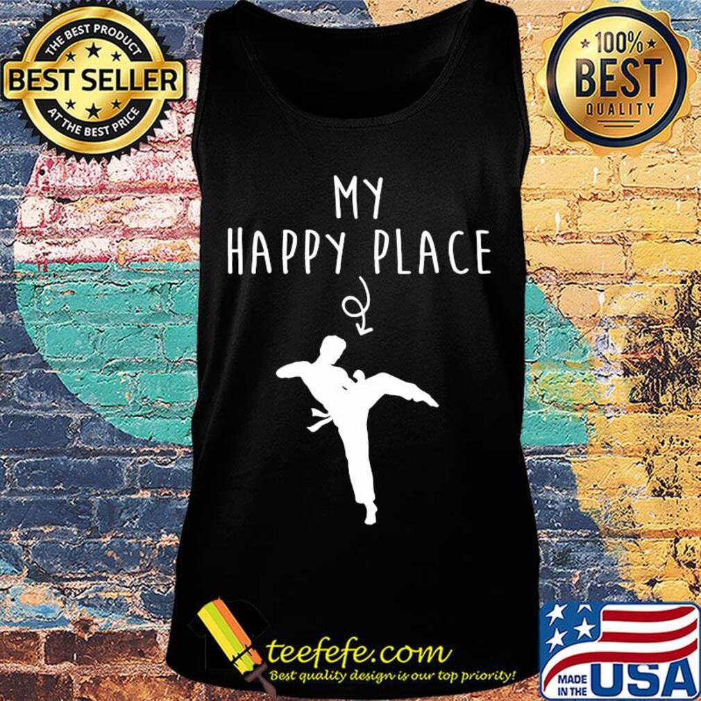 Taekwondo my happy place s Tank top Taekwondo my happy place s Tank top