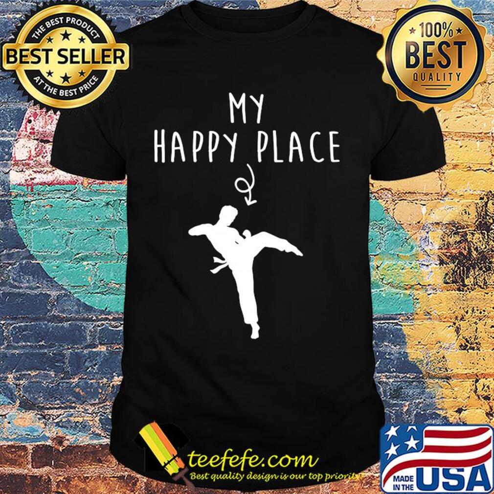 Taekwondo my happy place shirt Taekwondo my happy place shirt