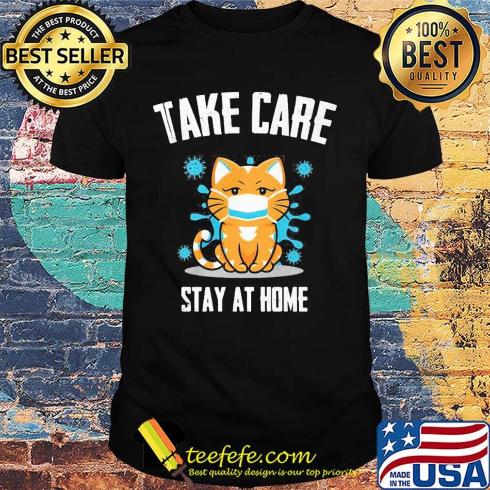 Take care stay at home cat mask covid-19 shirt