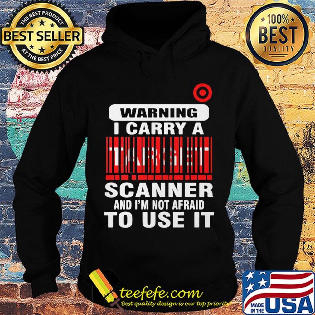 Target waring I carry a scanner and I'm not afraid to use it s Hoodie Target waring I carry a scanner and I'm not afraid to use it s Hoodie