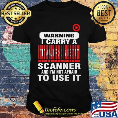 Target waring I carry a scanner and I'm not afraid to use it shirt