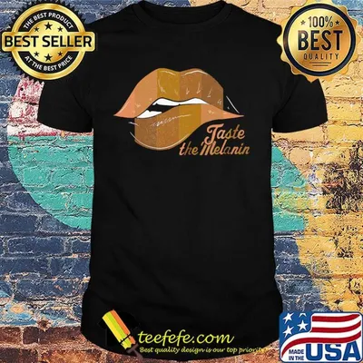 Taste The Melanin Black Women Lips Black lives matter Shirt