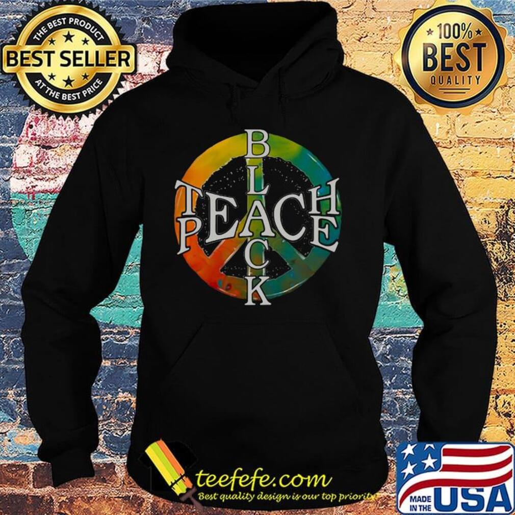 Teach Peace Black Color Shirt Hoodie Teach Peace Black Color Shirt Hoodie