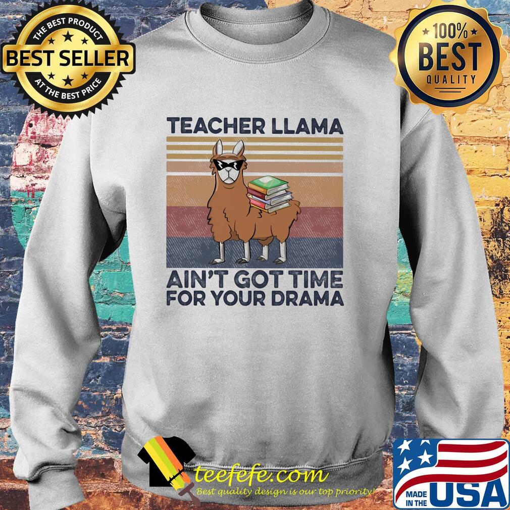 Teacher llama ain't got time for your drama vintage Books s Sweater Teacher llama ain't got time for your drama vintage Books s Sweater