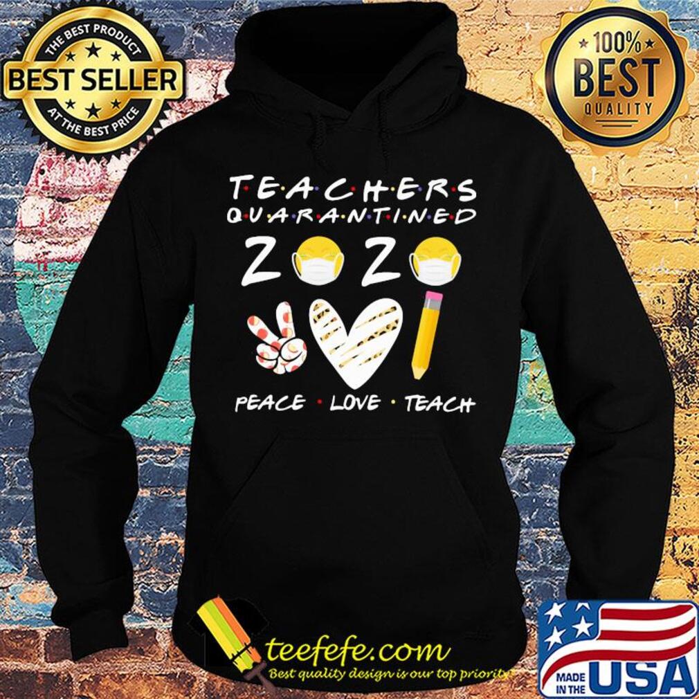 Teachers quarantined 2020 peace love teach mask s Hoodie Teachers quarantined 2020 peace love teach mask s Hoodie
