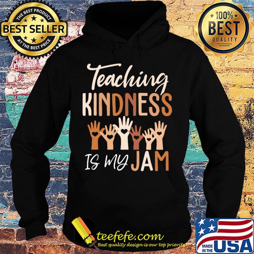 Teaching kindness is my jam heart s Hoodie Teaching kindness is my jam heart s Hoodie