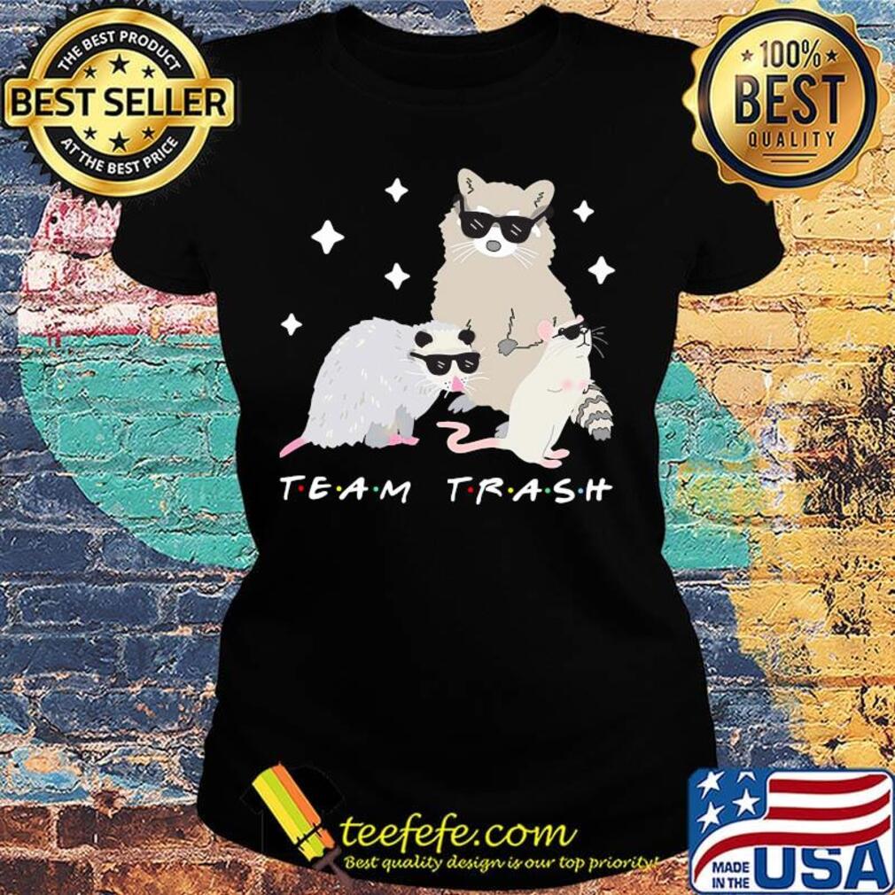 Team trash opossum raccoon rat s Ladies tee Team trash opossum raccoon rat s Ladies tee
