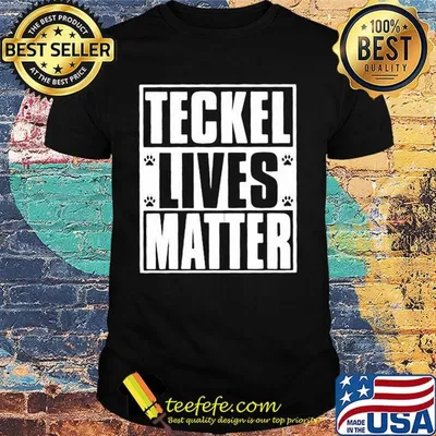 Teckel lives matter paws shrit