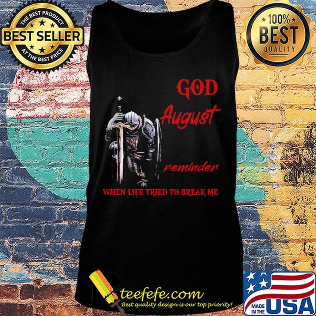 Templar knight god august reminder when life tried to break me s Tank top Templar knight god august reminder when life tried to break me s Tank top