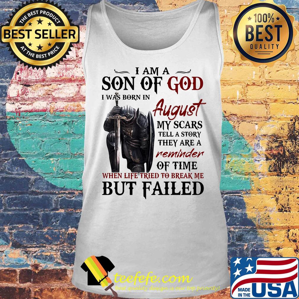 Templar knight i am son of god i was born in august my scars tell a story they are a reminder of time when life tried to break me but failed s Tank top Templar knight i am son of god i was born in august my scars tell a story they are a reminder of time when life tried to break me but failed s Tank top