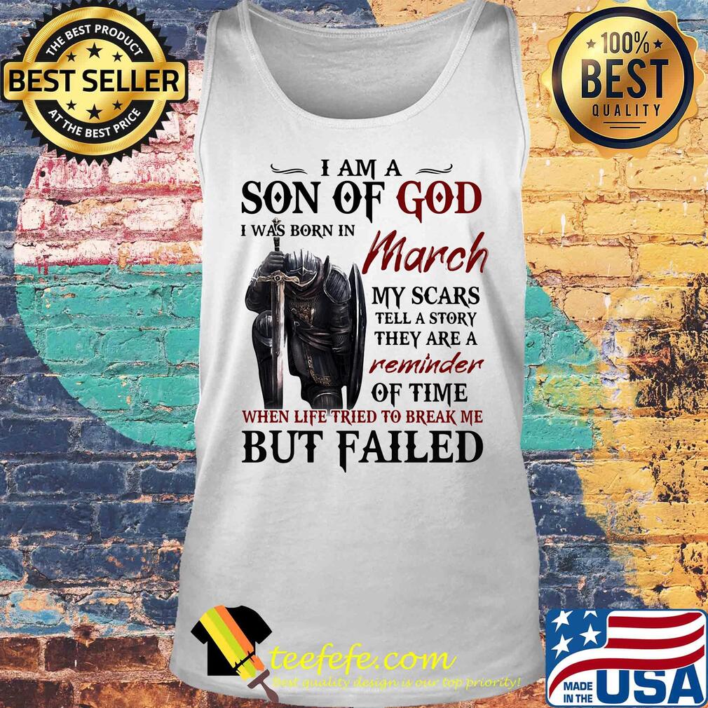 Templar knight i am son of god i was born in march my scars tell a story they are a reminder of time when life tried to break me but failed s Tank top Templar knight i am son of god i was born in march my scars tell a story they are a reminder of time when life tried to break me but failed s Tank top
