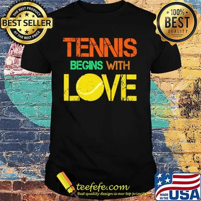 Tennis begins with love shirt
