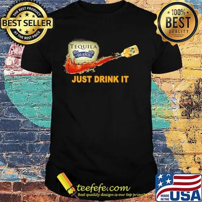 Tequila 100 anos wine nike just drink it shirt