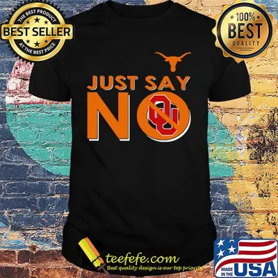 Texas longhorns just say no oklahoma sooners shirt
