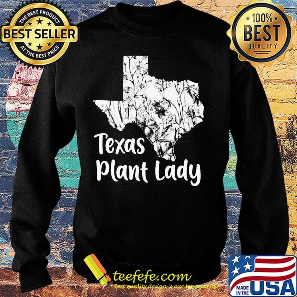 Texas Plant Lady Flower Shirt Sweater Texas Plant Lady Flower Shirt Sweater