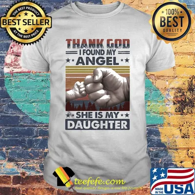 Thank god I found my angel she is my daughter hand vintage retro shirt