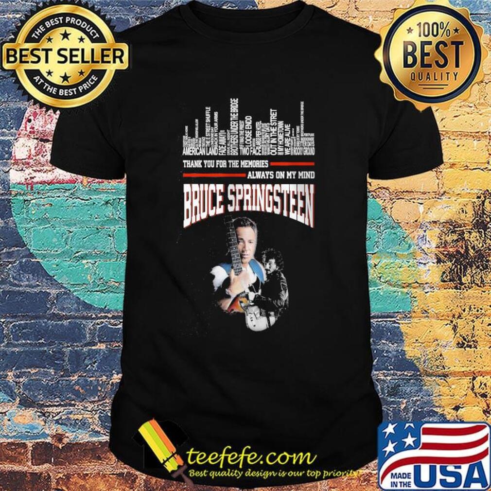 Thank you for the memories always on my mind bruce springsteen shirt