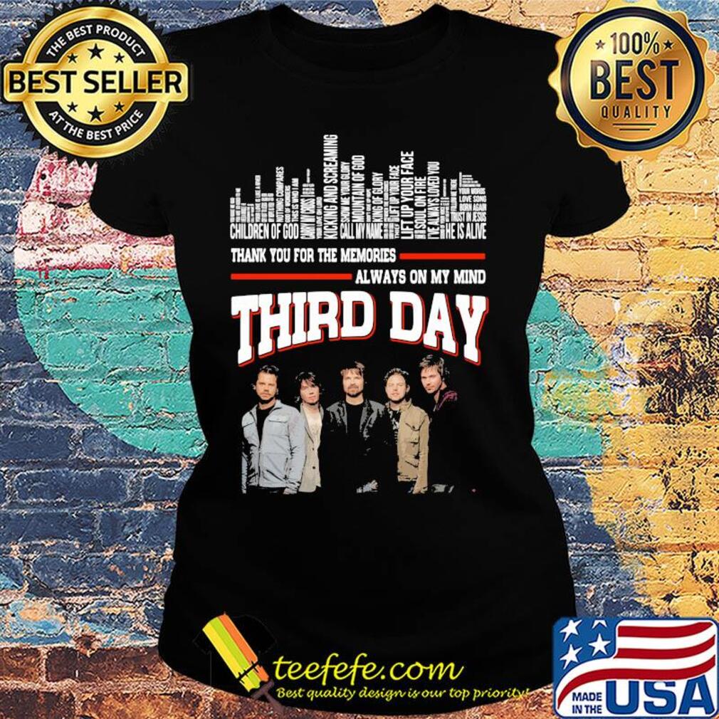 Thank you for the memories always on my mind third day s Ladies tee Thank you for the memories always on my mind third day s Ladies tee