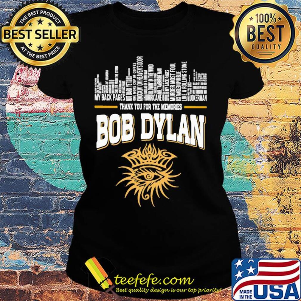 Thank you for the memories bob dylan s Ladies tee Thank you for the memories bob dylan s Ladies tee