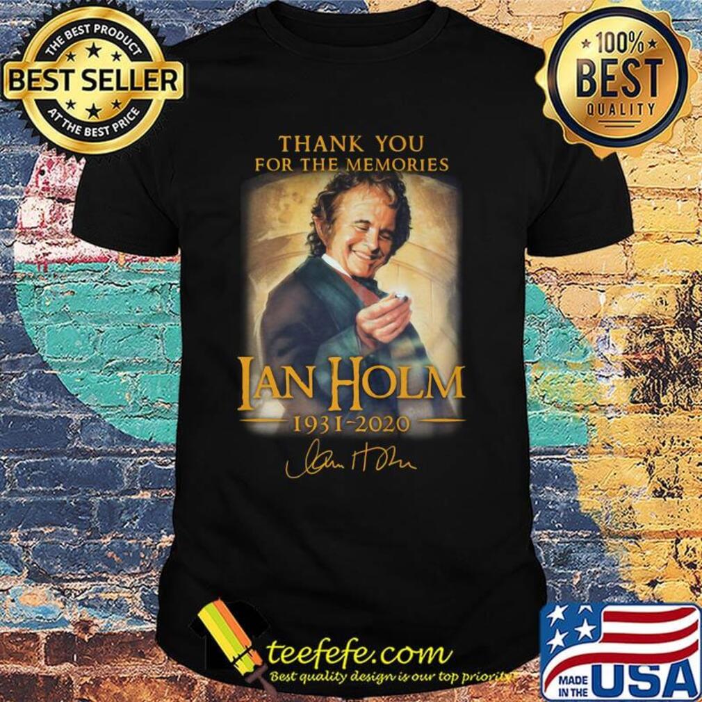 Thank you for the memories ian holm 1931 2020 signature shirt Thank you for the memories ian holm 1931 2020 signature shirt