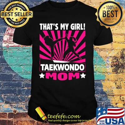 That's my girl taekwondo mom shirt