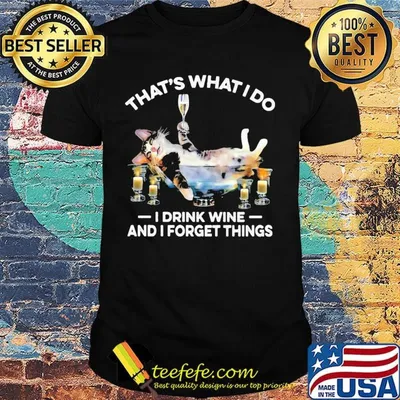 That's What I Do I Drink Wine And I Forget Things Cat Shirt