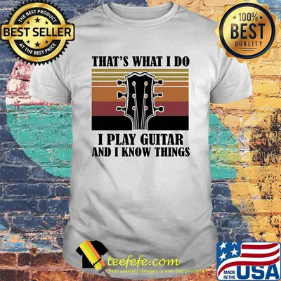 That's what i do i play guitar and i know things vintage retro shirt