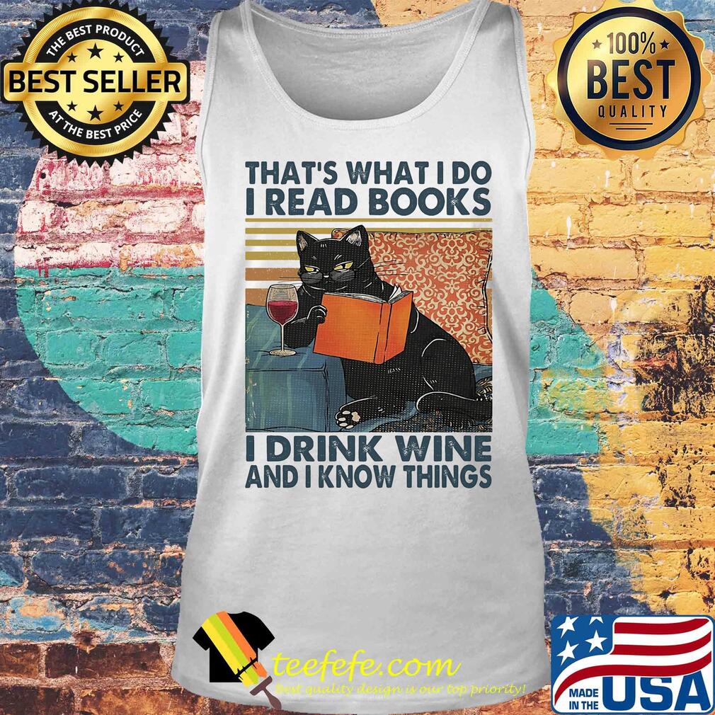 That's what I do I read books I drink wine and I know things Cat vintage retro s Tank top That's what I do I read books I drink wine and I know things Cat vintage retro s Tank top