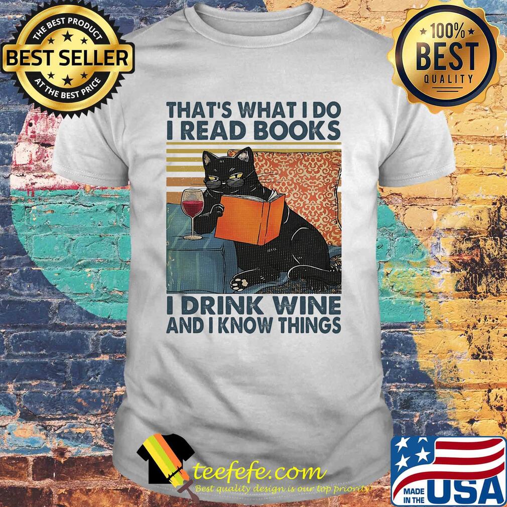 That's what I do I read books I drink wine and I know things Cat vintage retro shirt