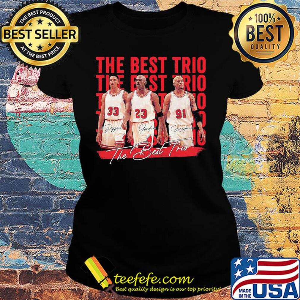 The best trio pippen bulls michael jordan and rodman basketball players signatures s Ladies tee The best trio pippen bulls michael jordan and rodman basketball players signatures s Ladies tee