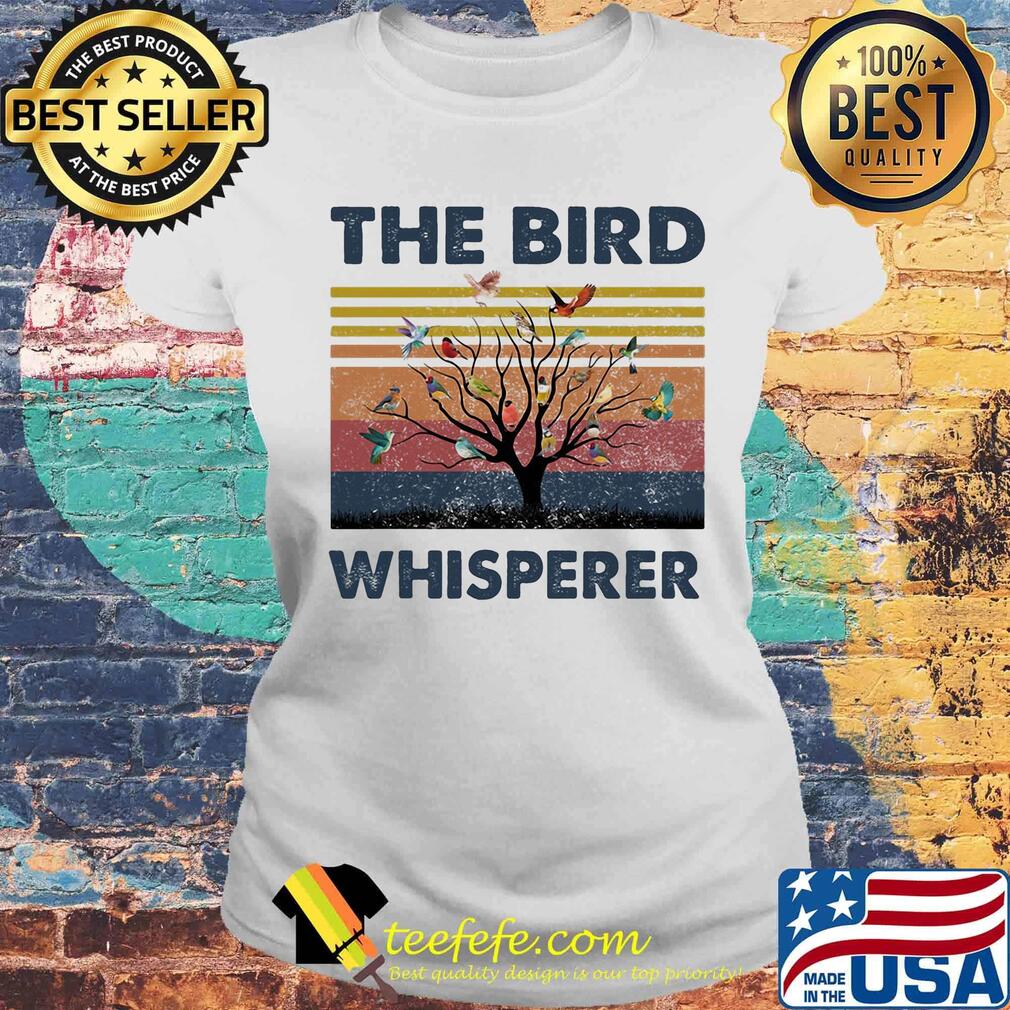 The bird whisperer vintage retro s Laides tee The bird whisperer vintage retro s Laides tee