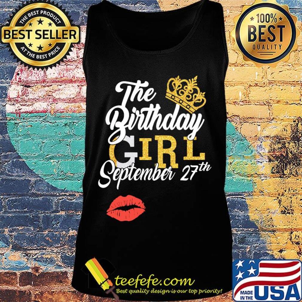 The Birthday Girl September 27th Shirt Tank top The Birthday Girl September 27th Shirt Tank top
