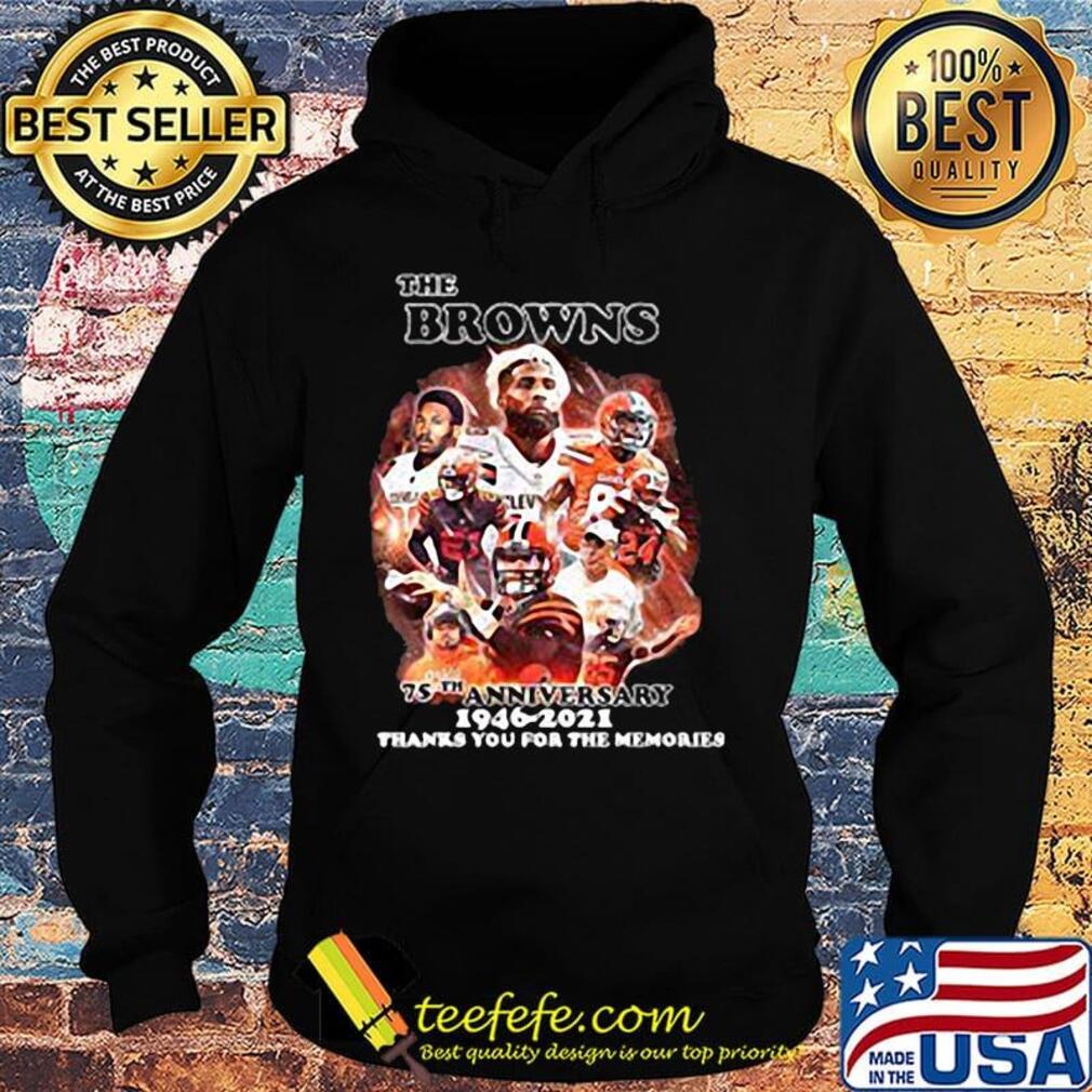 The browns 75th anniversary 1946 2021 thanks you for the memories s Hoodie The browns 75th anniversary 1946 2021 thanks you for the memories s Hoodie