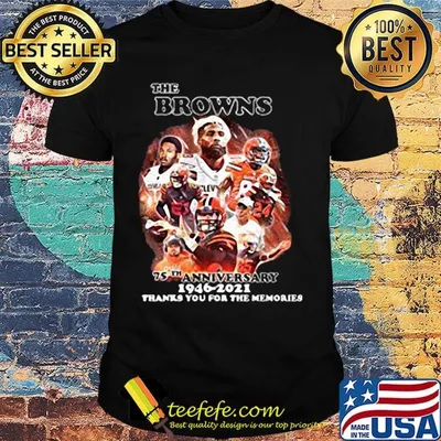 The browns 75th anniversary 1946 2021 thanks you for the memories shirt