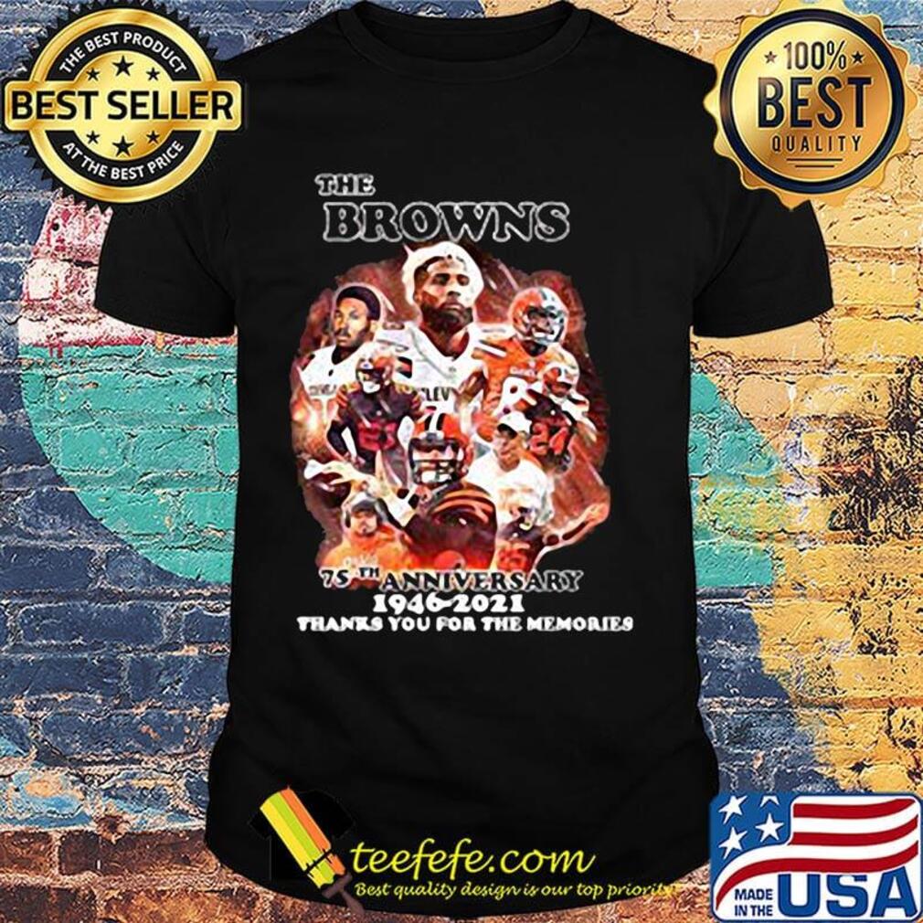 The browns 75th anniversary 1946 2021 thanks you for the memories shirt