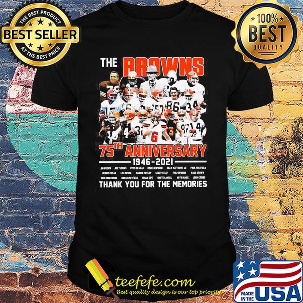 The cleveland browns football team 75th anniversary 1946 2021 thank you for the memories signatures shirt