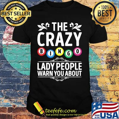 The crazy bingo lady people warn you about shirt