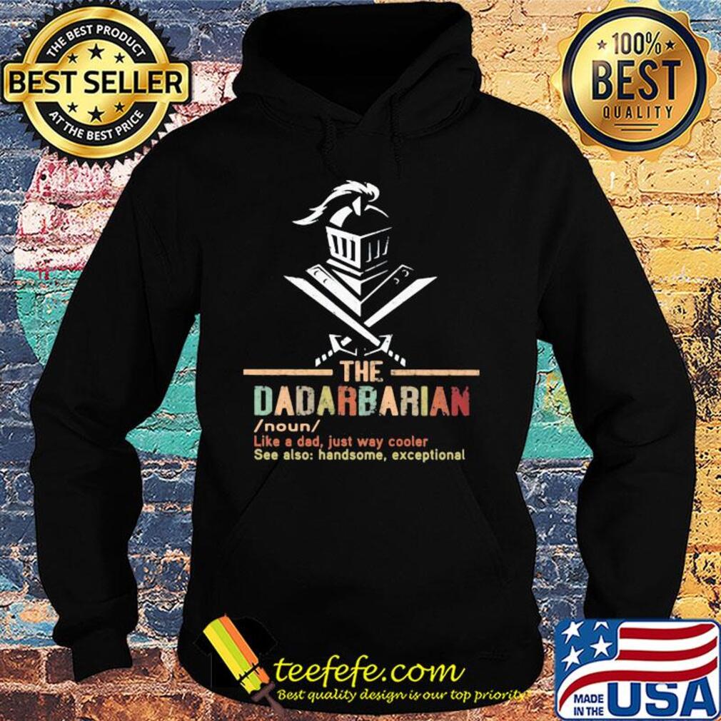 The dadarbarian noun like a dad just way cooler see also handsome exceptional s Hoodie The dadarbarian noun like a dad just way cooler see also handsome exceptional s Hoodie