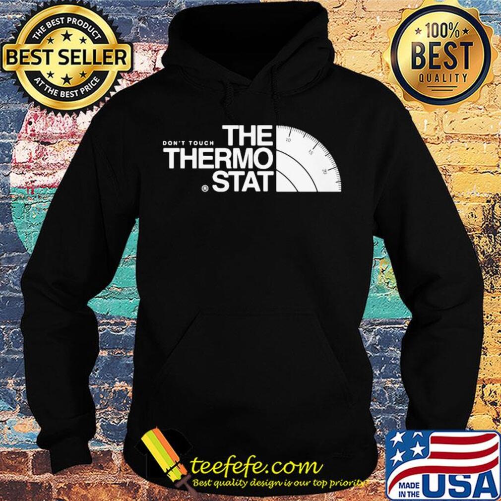 The don't touch thermostat s Hoodie The don't touch thermostat s Hoodie