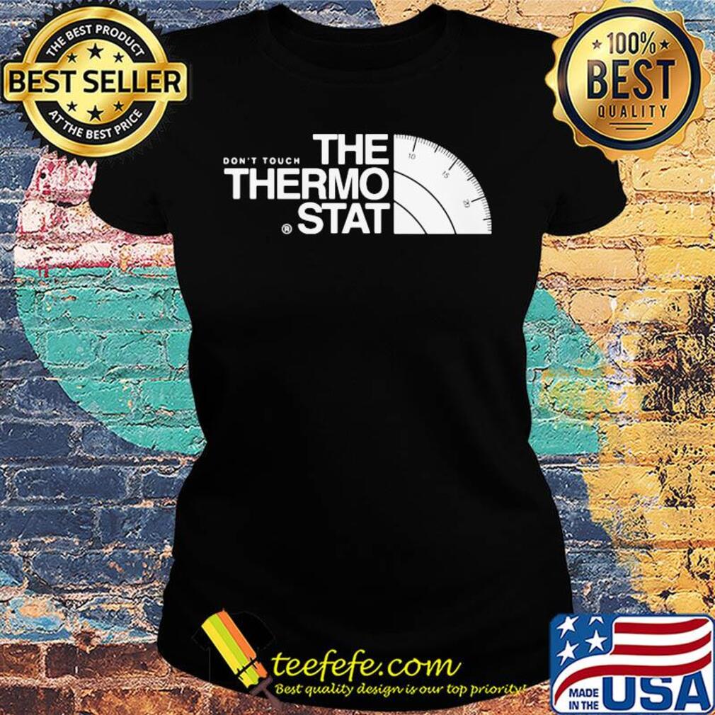 The don't touch thermostat s Ladies tee The don't touch thermostat s Ladies tee